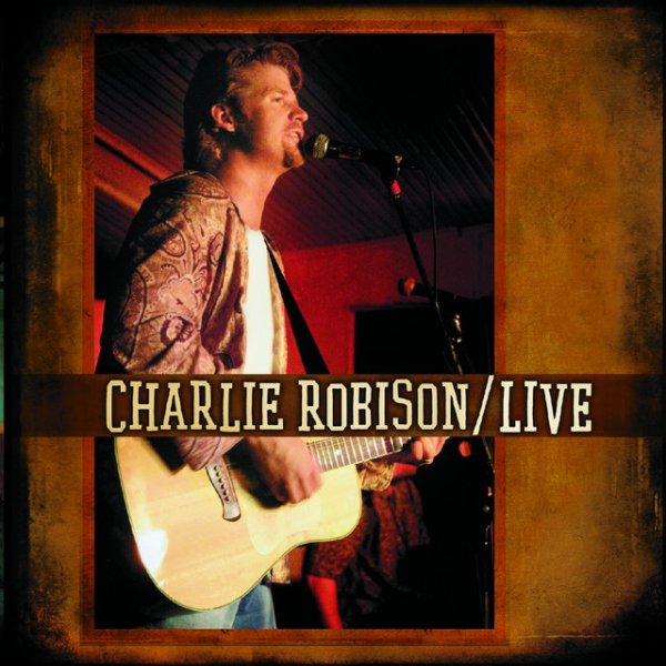 Album Charlie Robison - LIVE