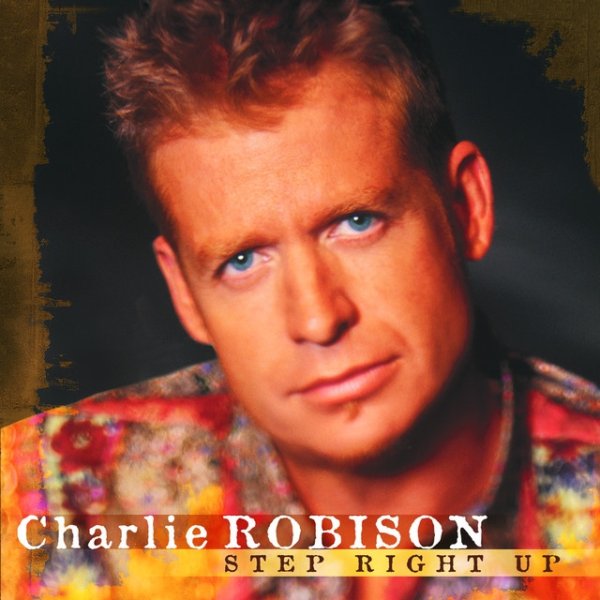 Album Charlie Robison - Step Right Up