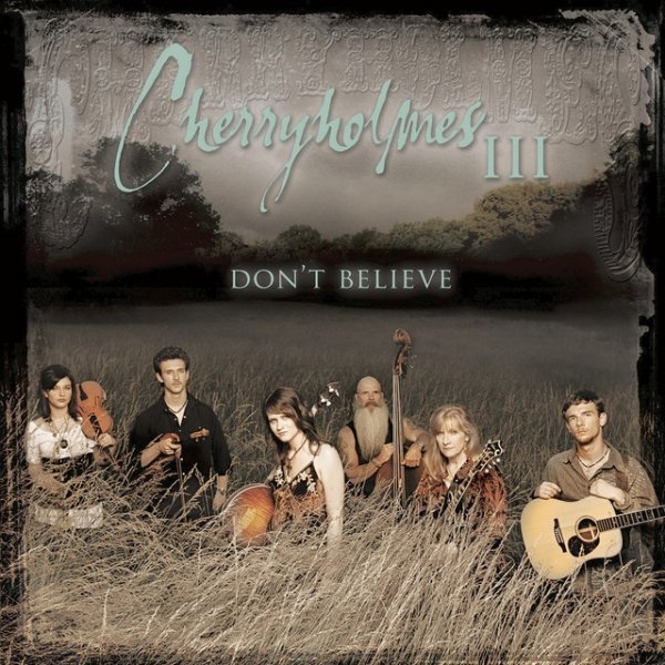 Cherryholmes III Don't Believe Album 