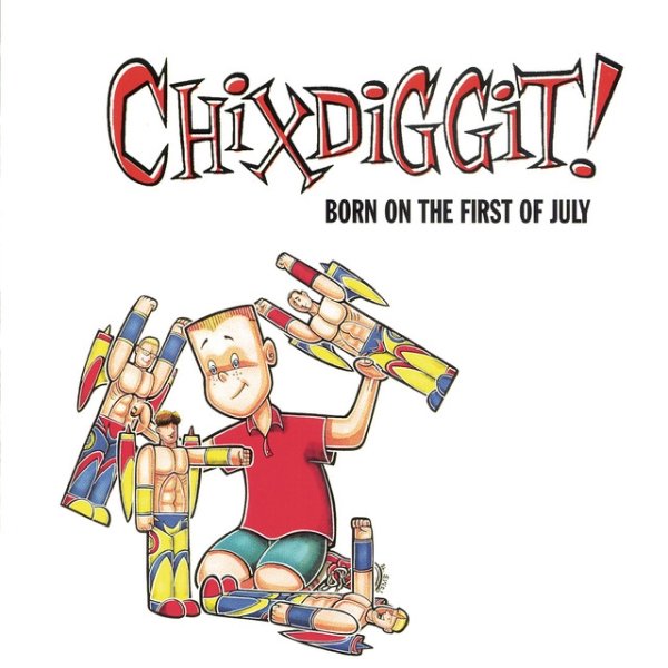 Album Chixdiggit! - Born on the First of July