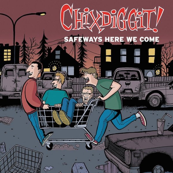 Album Chixdiggit! - Safeways Here We Come