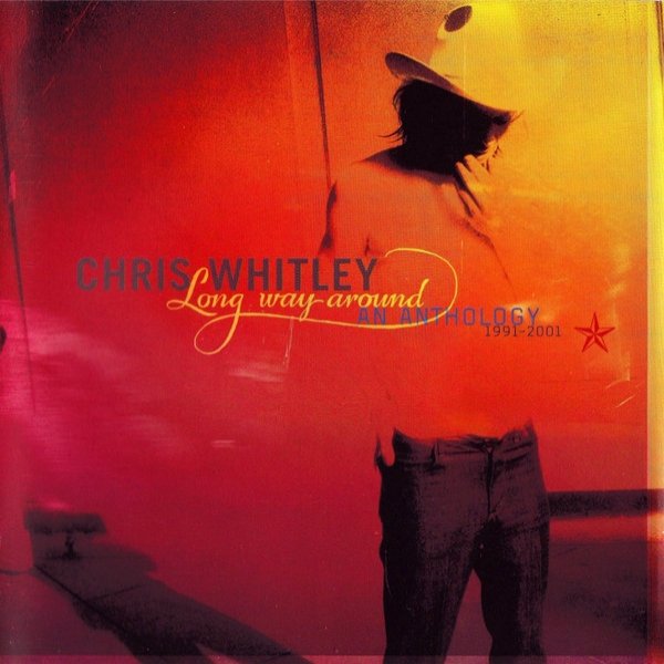 Chris Whitley Long Way Around: An Anthology 1991-2001, 2002