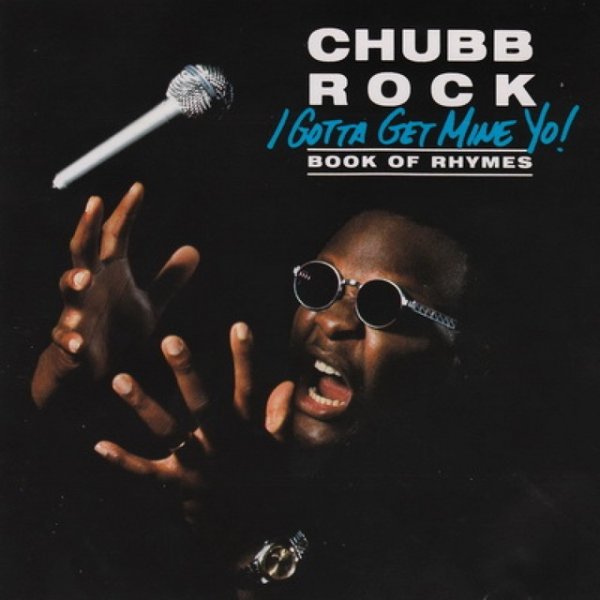 Album Chubb Rock - I Gotta Get Mine Yo! (Book Of Rhymes)