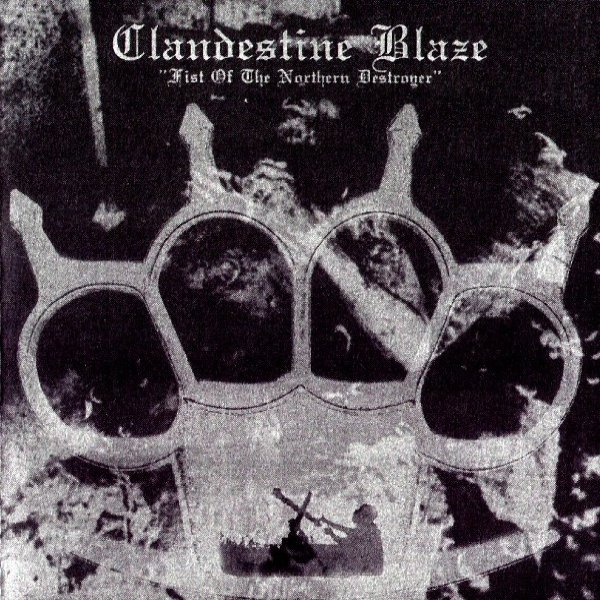 Album Clandestine Blaze - Fist Of The Northern Destroyer