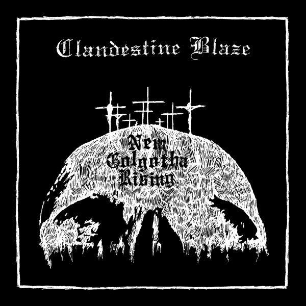 Album Clandestine Blaze - New Golgotha Rising