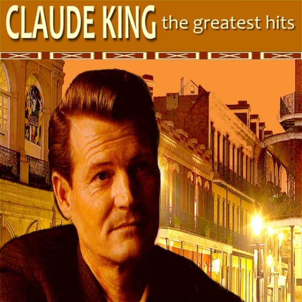 Album Claude King - Claude King: The Greatest Hits
