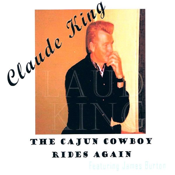 Album Claude King - The Cajun Cowboy Rides Again