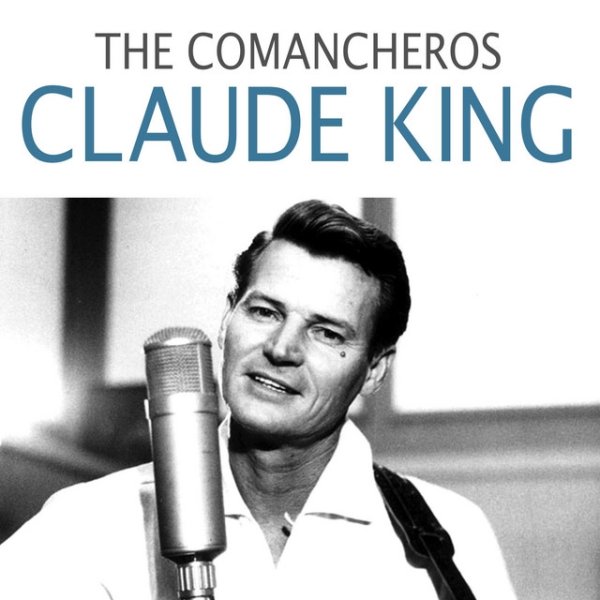 Album Claude King - The Comancheros