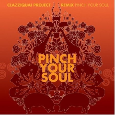 Album Clazziquai Project - Remix Pinch Your Soul