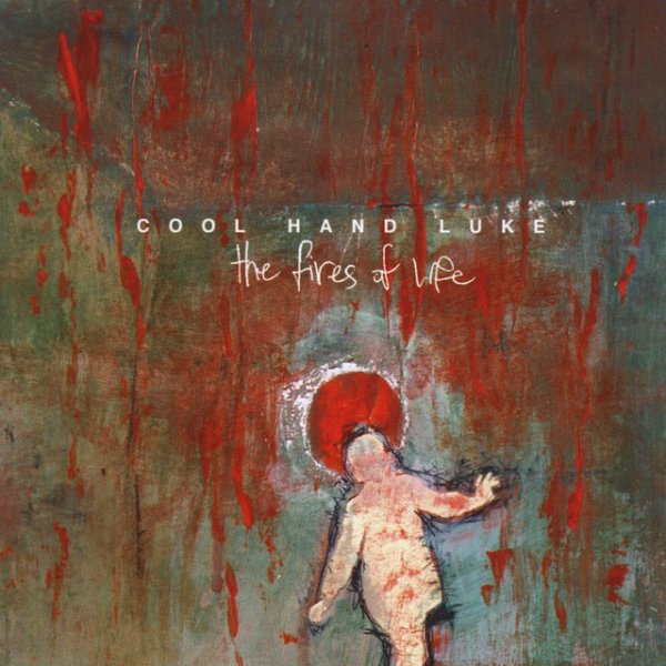 Album Cool Hand Luke - The Fires of Life