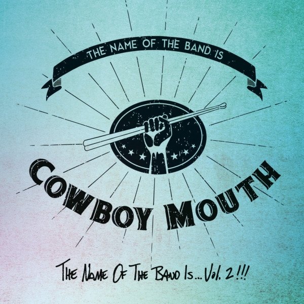 Cowboy Mouth The Name of the Band Is, Vol. 2, 2018