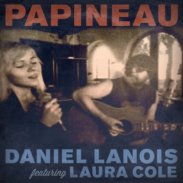 Album Daniel Lanois - Papineau