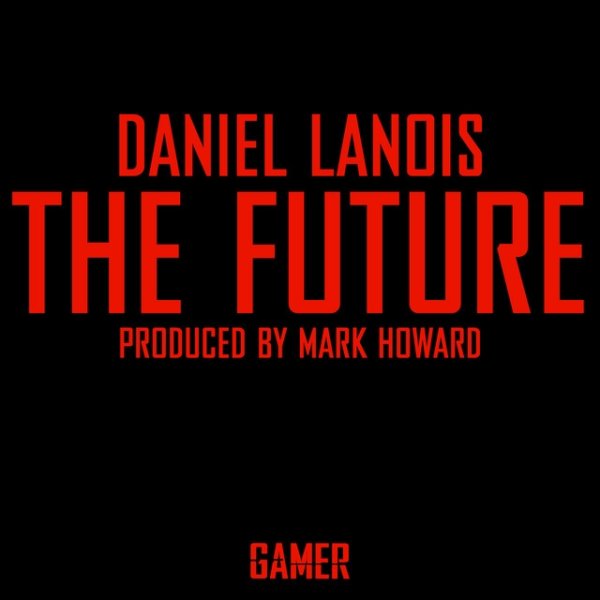 Album Daniel Lanois - The Future