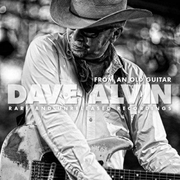 Dave Alvin From an Old Guitar: Rare and Unreleased Recordings, 2020