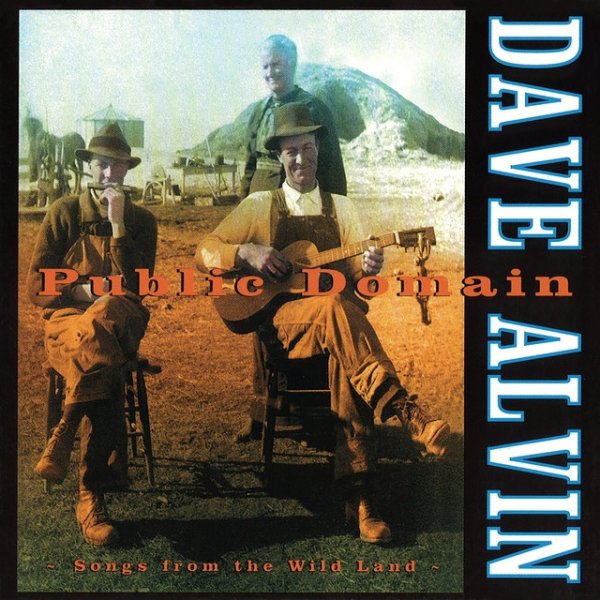Album Dave Alvin - Public Domain: Songs From The Wild Land