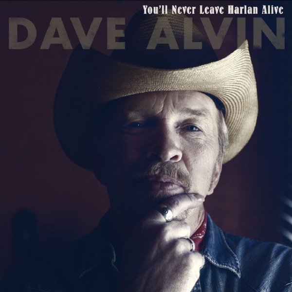 Dave Alvin You'll Never Leave Harlan Alive, 2013