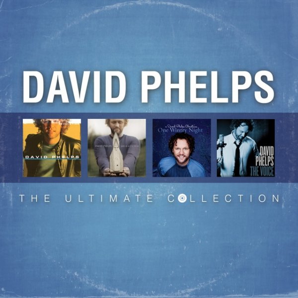 David Phelps David Phelps: The Ultimate Collection, 2015