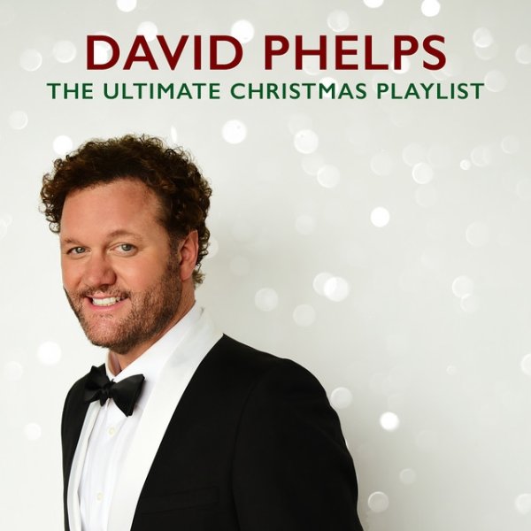 David Phelps The Ultimate Christmas Playlist, 2019