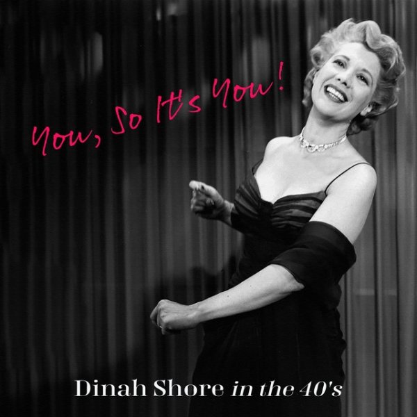 You, So It's You! Dinah Shore in the 40's Album 