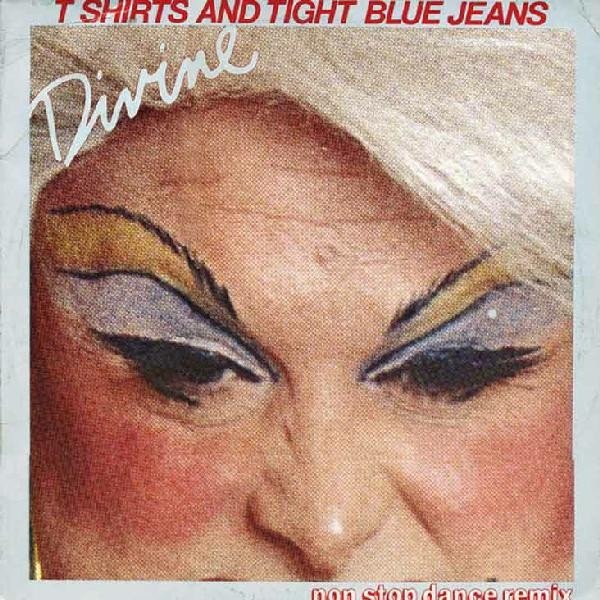 Divine T Shirts And Tight Blue Jeans, 1984