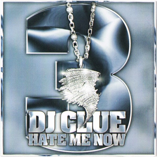 Album DJ Clue - Hate Me Now Pt. 3