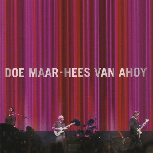 Doe Maar Hees Van Ahoy, 2000
