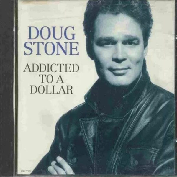 Doug Stone Addicted To A Dollar, 1993
