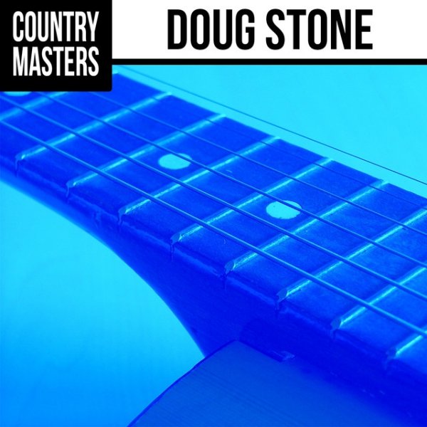 Country Masters: Doug Stone Album 