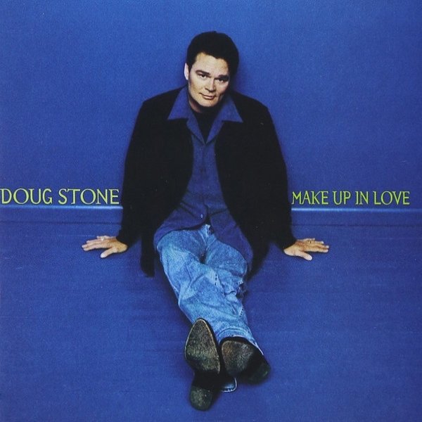 Album Doug Stone - Make Up In Love