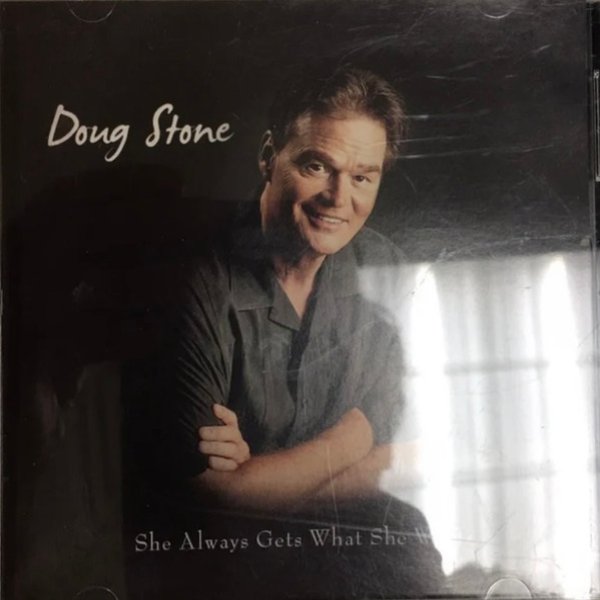 Album Doug Stone - She Always Gets What She Wants