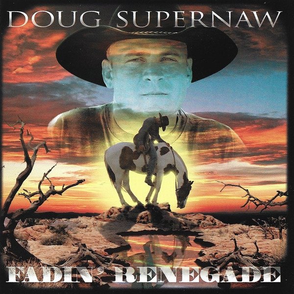 Doug Supernaw Fadin' Renegade, 1999