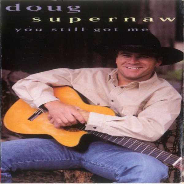 Doug Supernaw You Still Got Me, 1995