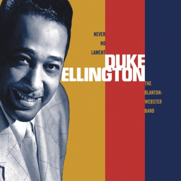 Duke Ellington Never No Lament: The Blanton-Webster Band, 2003