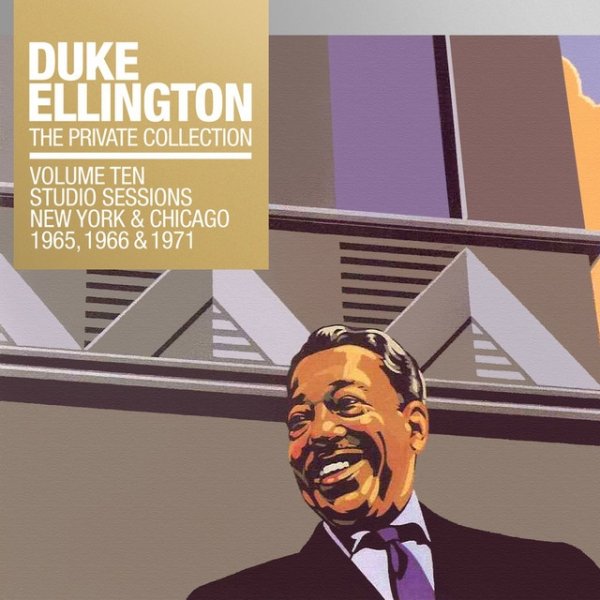 Album Duke Ellington - The Private Collection, Vol. 10: Studio Sessions New York & Chicago 1965, 1966, 1971