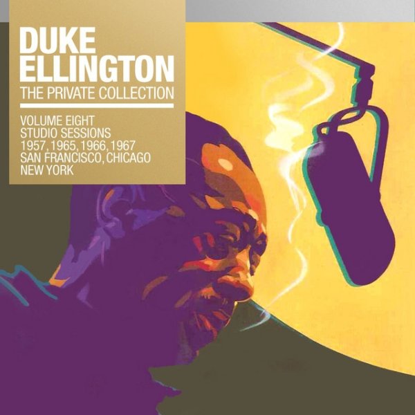 Album Duke Ellington - The Private Collection, Vol. 8: Studio Sessions 1957, 1965, 1966, 1967, San Fransisco, Chicago, New York