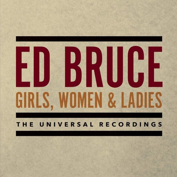 Album Ed Bruce - Girls, Women & Ladies: The Universal Recordings