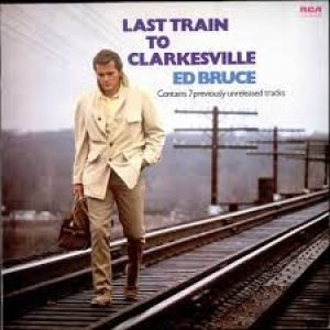 Album Ed Bruce - Last Train To Clarkesville