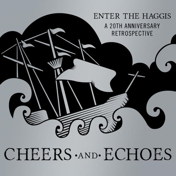 Album Enter The Haggis - Cheers And Echoes: A 20 Year Retrospective