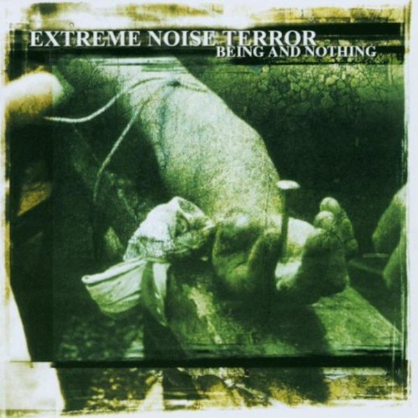 Album Extreme Noise Terror - Being And Nothing