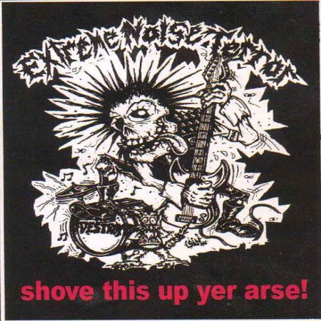Extreme Noise Terror Shove This Up Yer Arse!, 2007