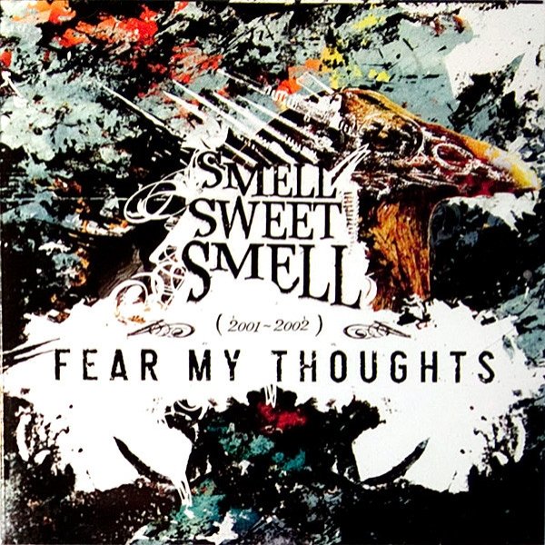 Album Smell Sweet Smell (2001-2002) - Fear My Thoughts