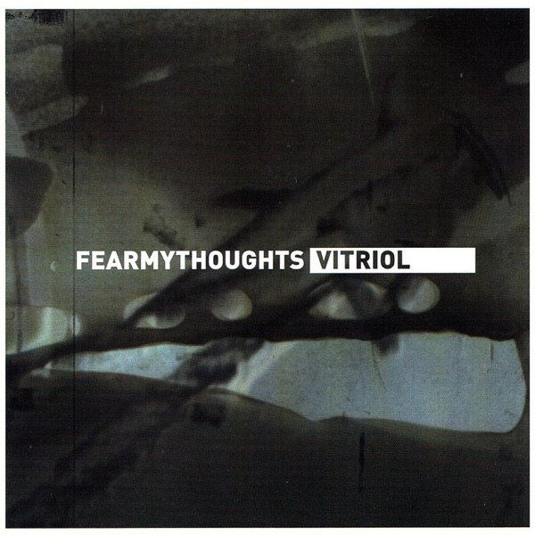 Album Vitriol - Fear My Thoughts