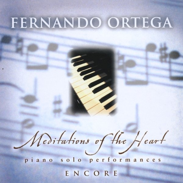 Fernando Ortega Meditations of the Heart - Encore, 2011