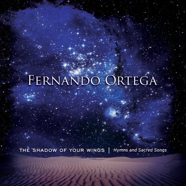 Album Fernando Ortega - The Shadow Of Your Wings: Hymns and Sacred Songs