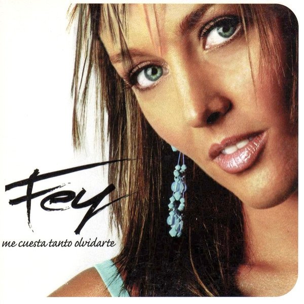 Album Fey - Me Cuesta Tanto Olvidarte