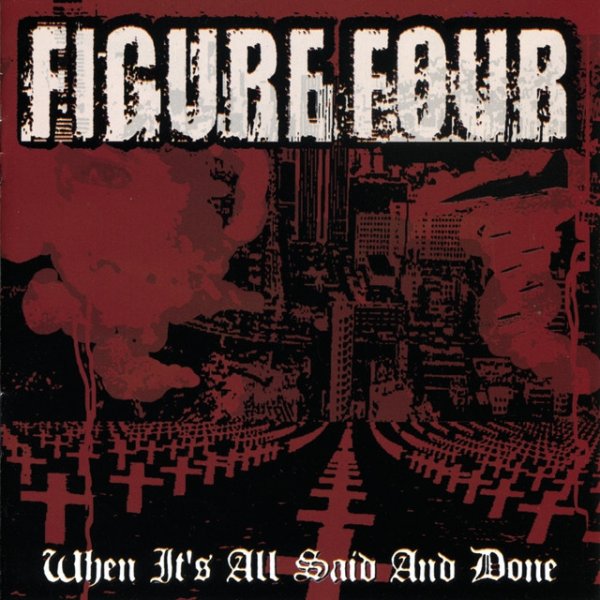 Figure Four When It's All Said and Done, 2001