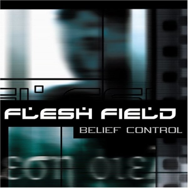 Album Flesh Field - Belief Control