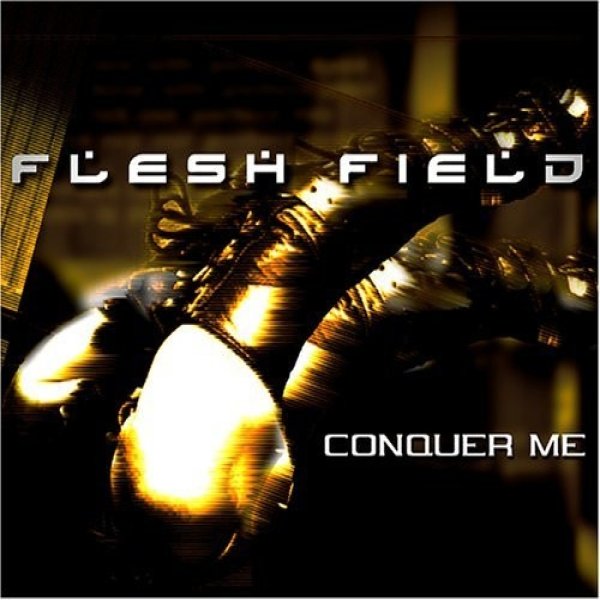 Album Flesh Field - Conquer Me