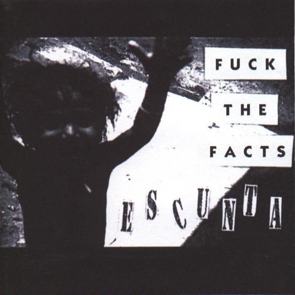 Album Fuck the Facts - Escunta
