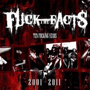 Album Fuck the Facts - Ten Fucking Years (2001-2011)